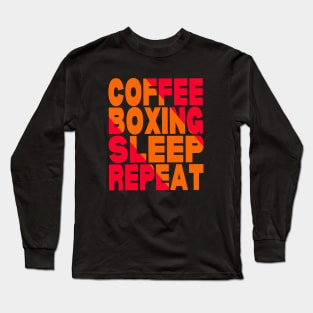 Coffee boxing sleep repeat Long Sleeve T-Shirt